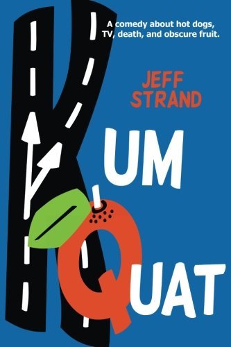 Kumquat by Jeff Strand, A Book Review