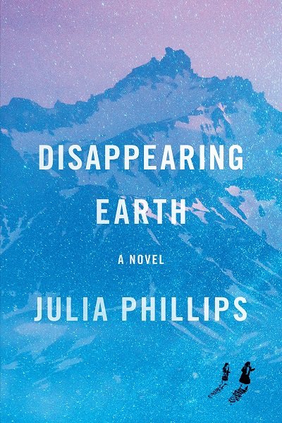 Book Cover of Disappearing Earth by Julia Phillips, a women's literary fiction novel. 